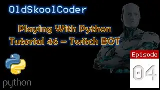 Tutorial 46:04 - Patreon Special : Coding A Twitch BOT (Python)