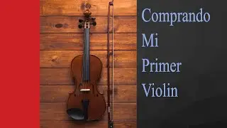 Como Comprar Un Viol&iacute;n