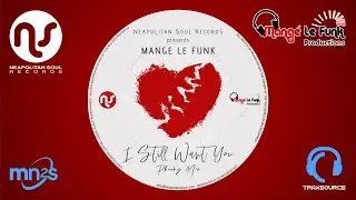 Mange Le Funk - I Still Want You (Phunky Mix)  [Neapolitan Soul Records]