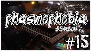 7 ЛЕТ НЕУДАЧ | ФАЗМОФОБИЯ СЕЗОН 2 #15