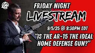 LIVESTREAM: Is the AR15 the Ideal Home Defense Gun?