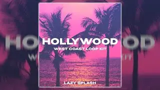 [FREE] West Coast Loop Kit - Hollywood (Shoreline Mafia, Ohgeesy, Fenix Flexin)