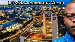 LUSAKA ZAMBIA After 100 Years: New LUSAKA.