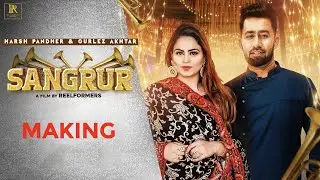 Sangrur ((Behind The Scenes) Harsh Pandher ft Gurlez Akhtar || matt sheron wala || Punjabi Song 2021