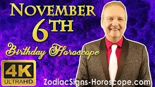 November 6 Zodiac Horoscope and Birthday Personality | November 6th Birthday Personality Analysis
