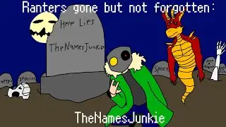 Ranters gone but not Forgotten: TheNamesJunkie