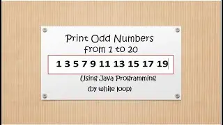 This Video Shows how to print odd numbers from 1 to 20 in Java Programming Language.(Series-3)
