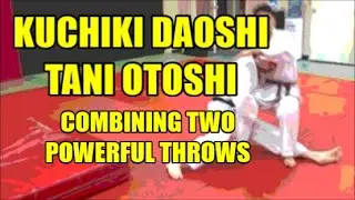 KUCHIKI DAOSHI TANI OTOSHI COMBINING TWO POWERFUL THROWS