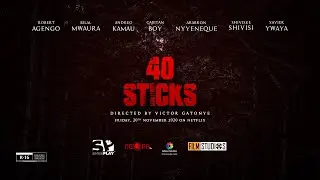 40 Sticks Teaser Trailer - Kenyan Thriller Film - Now Showing on Netflix