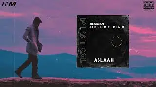 ASLAAH : PISTOL | PROD BY. ADDY AHMED | THE URBAN HIP-HOP KING | @NoirMusicIN