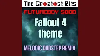 Fallout 4 Theme (Melodic Dubstep Remix)