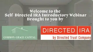 Introductory Self Directed IRA Webinar with Common Grace Capital and Directed IRA