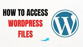 How to Access WordPress Files &ndash; Ultimate Guide for Beginners &ndash; Full 2025 Guide