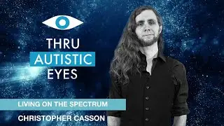 Thru Autistic Eyes Podcast: Living on the Spectrum