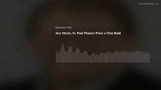 Jess Myers, St. Paul Pioneer Press w/Tom Reid