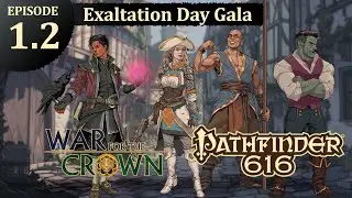 Pathfinder 616: War for the Crown, Episode 1.2 - The Exaltation Gala