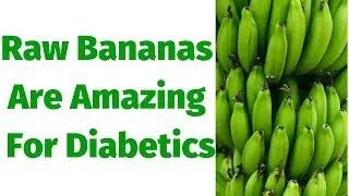 Raw Bananas Are Amazing For Diabetics - Diabetes Treatment Naturally