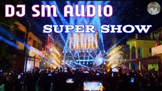 DJ SM AUDIO NIGHT PROGRAM SUPER SHOW BY LIKUN CREATION 4U 