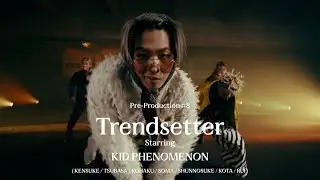 KID PHENOMENON | Trendsetter- from Pre-Production