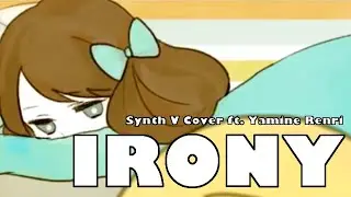 《Yamine Renri》Irony《Synth V Cover》