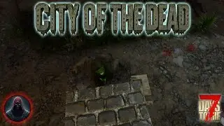 ВСТРЕЧА СМЕРТИ В ЛИЦО! | 7 Days To Die: City Of The Dead