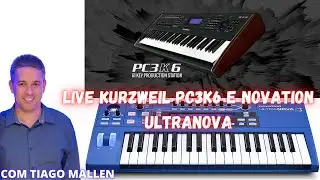 LIVE - KURZWEIL PC3K6 E NOVATION ULTRANOVA PAPO TECLADISTICO COM (TIAGO MALLEN) #keyboard #teclados