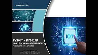 India IoT in Manufacturing Market Size, Share & market forecast 2027