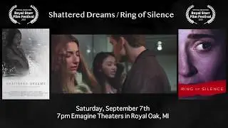 Shattered Dreams / Ring of Silence - Royal Starr Film Festival 2019