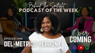 Overcoming Ep. 1: Del-Metrius Herron | Danielle J Martin TV