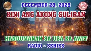 [NEW EPISODE] Kini Ang Akong suliran ug Handumanan sa Usa Ka awit. - DECEMBER 28, 2025