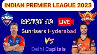 IPL match 40 Live score | ( SRH Vs DC )