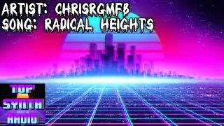 CHRISRGMFB - RADICAL HEIGHTS || From Top Synth Radio