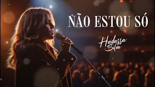 N&Atilde;O ESTOU S&Oacute; - Hadassa Silva | Louvor de Adora&ccedil;&atilde;o Gospel
