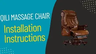 Qili Massage Chair | Installation Instruction | Step by Step