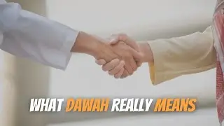 What Is Dawah? The True Meaning of Islamic Invitation!