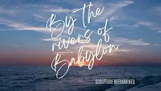 Psalm 137. By the Rivers of Babylon with lyrics. Not BoneyM. #RiversOfBabylon #ScriptureSong. 