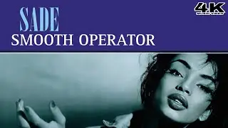 [4K] Sade - Smooth Operator (Music Video)