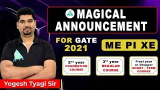 MAGICAL ANNOUNCEMENT | FOR GATE 2021 | ME/PI/XE | By Yogesh Tyagi Sir