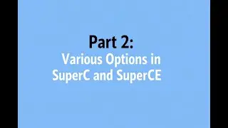 Part2_SuperC and SuperCE options and Flags