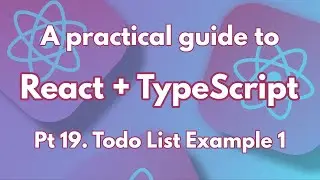 A practical guide to React + TypeScript Pt 19. Todo List Example 1