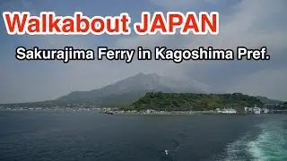 Walkabout Japan / Sakurajima Ferry in Kagoshima Pref. 2015 桜島フェリー