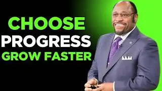 How Choosing Progress Unlocks Real Growth | Dr. Myles Munroe of Life-Changing Wisdom