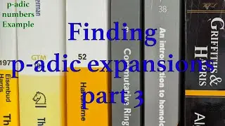 How to Find p-adic Expansions Part 3