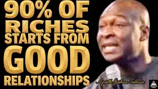 90%OF RICHES STARTS FROM STRATEGIC GOOD RELATIONSHIPS@APOSTLE JOSHUA SELMAN 