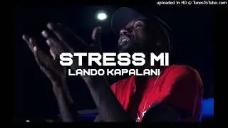 Lando Kappalani - Stress Mie { Switch op tap mi} (OFFICIAL AUDIO)