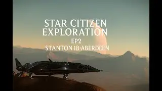 Journey to Aberdeen, Stanton 1B,  Star Citizen Exploration Ep2 #starcitizen