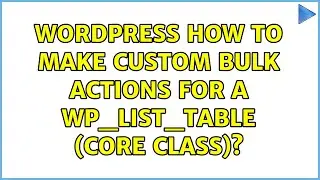 Wordpress: How to make custom bulk actions for a WP_List_Table (core class)?