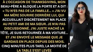 À Thanksgiving, mon beau-père a bloqué la porte et a dit : « Tu ne fais pas partie de la famille… »