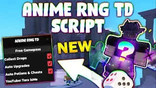 *NEW* Anime RNG TD Script (PASTEBIN 2024)(COLLECT DROPS, AUTO UPGRADE , FREE GAMEPASS ,AUTO POTIONS)