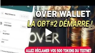OVER WALLET : MISE A JOUR PHASE 2 TEST BETA RECLAMATION 500 TOKENSDU TESTNET